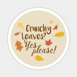 Crunchy Leaves Yes Please - An I Love Fall Design Magnet